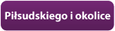 Piłsudskiego i okolice